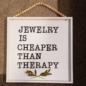 3/$20 One of a Kind Jewelry is Cheaper Than Therapy Wall Hanging 14" x 14"